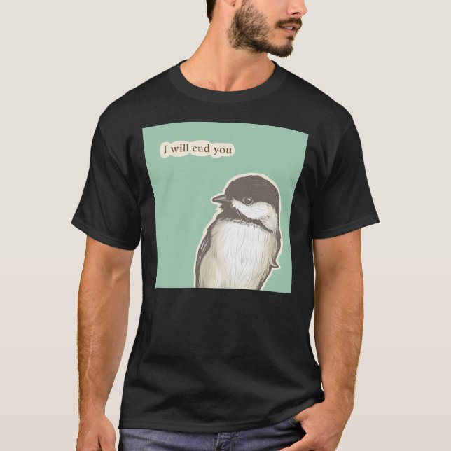 Ende Sie Chickadee T-Shirt (Vorderseite)