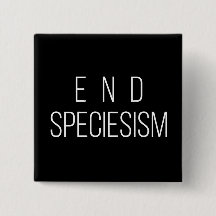 Ende Speciesism veganes Tierrecht-Abzeichen-Button