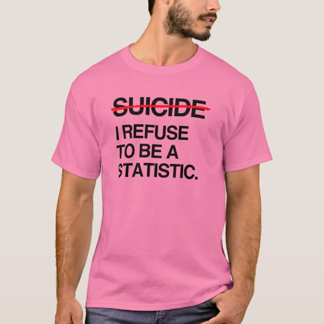 ENDE SUICIDE ICH WEIGERE, STATISTIK ZU SEIN T-Shirt (Vorderseite)