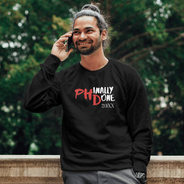 Endlich fertig - Lustiges PHD-Abschlusszitat-Desig Sweatshirt
