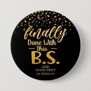 Endlich gemacht mit diesem B.S. Black & Gold Glitz Button