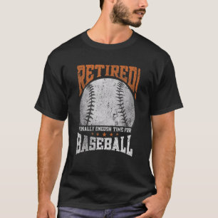 Endlich genug Zeit für die Baseball-Rente zurückge T-Shirt