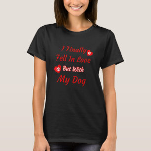 Endlich in Liebe mit meinen Hundebesitzern 1 T-Shirt