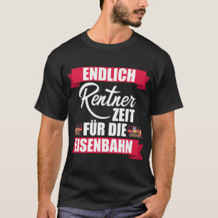 Endlich Rentner Zeit für die Railway Steam Train T-Shirt