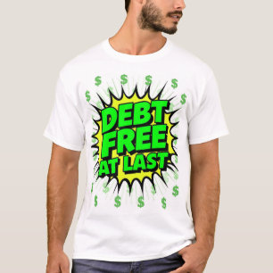 Endlich schuldenfrei  T-Shirt