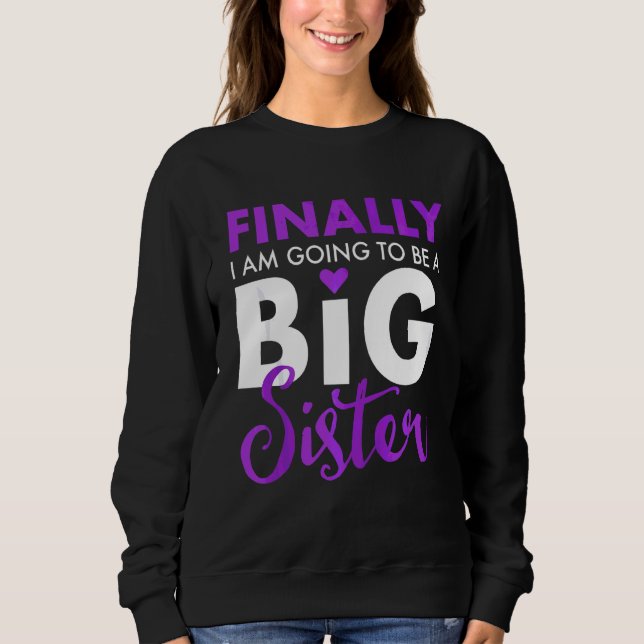 Endlich werde ich ein großer Schwesternfreund Nied Sweatshirt (Vorderseite)