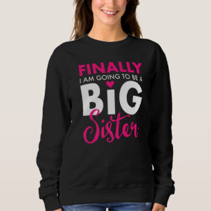 Endlich werde ich ein großer Schwesternfreund Nied Sweatshirt