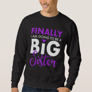 Endlich werde ich ein großer Schwesternfreund Nied Sweatshirt