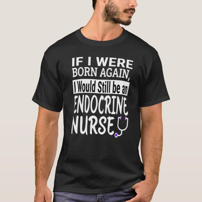 Endocrine Nurse Nursing School & Medical Apprecia T-Shirt (Vorderseite)
