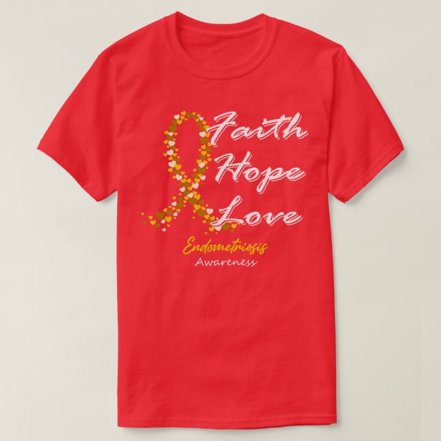 Endometriose Bewusstsein Glaube Hoffnung Liebe in  T-Shirt (Design vorne)