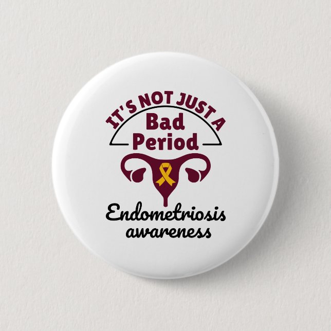 Endometriosis Awareness It's Not Just a Bad Period Button (Vorderseite)