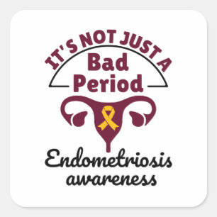 Endometriosis Awareness It's Not Just a Bad Period Quadratischer Aufkleber