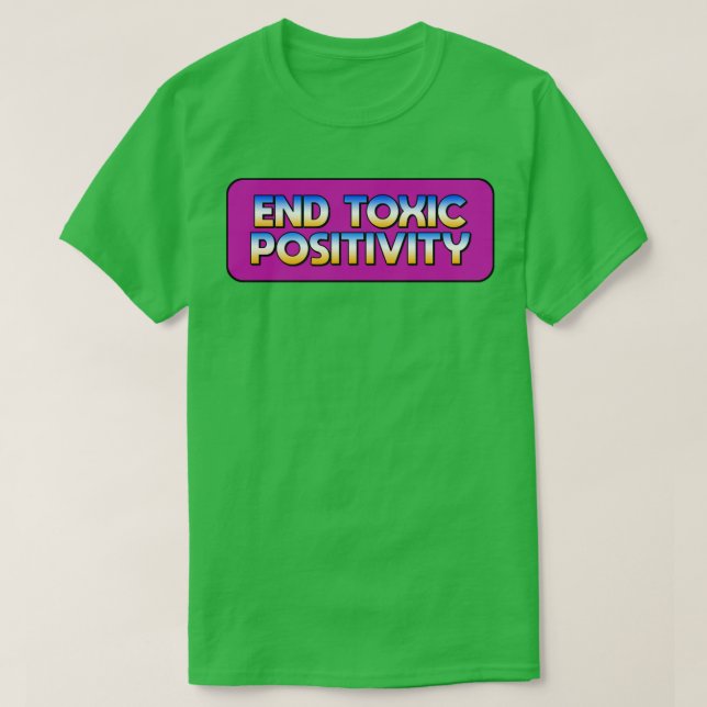 Endtoxische Positivität T-Shirt (Design vorne)