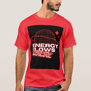 Energie fließt, wohin die Aufmerksamkeit geht – T- T-Shirt