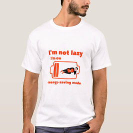 Energie Rettend Mode-Shirt - Funny Lazy Mood T-Shi T-Shirt