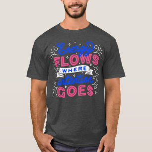 Energieflüsse, wo die Absicht von Tobe Fonseca kom T-Shirt