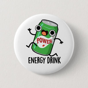 Energy Drink Funny Energetic Drink Pun Button