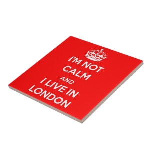 ENG077 ICH BIN NICHT CALM UND LEBE IN LONDON, FLIESE