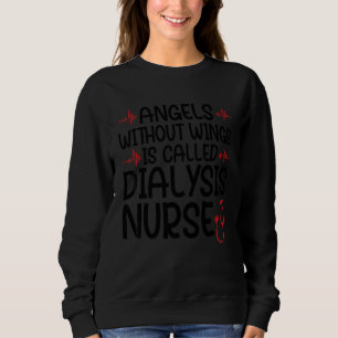 Engel ohne Flügel ist Dialyse Krankenschwester Sch Sweatshirt