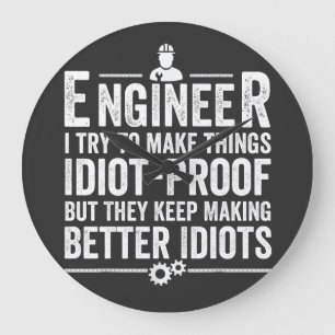 Engineer I Try To Make Things Idiot-Proof Große Wanduhr