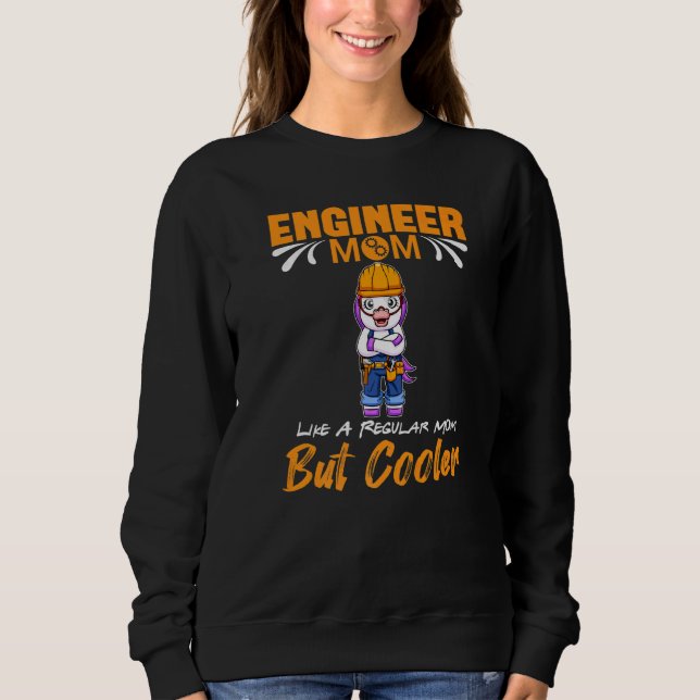 Engineer Mom Like A Regualr Mom But Cooler Premium Sweatshirt (Vorderseite)