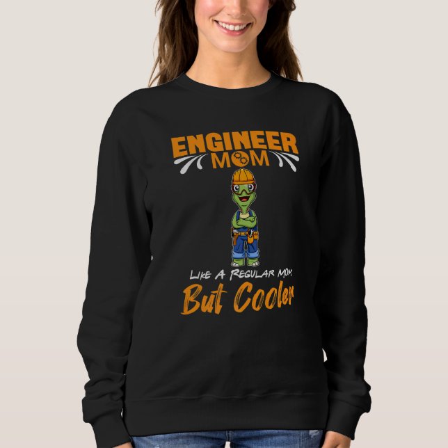 Engineer Mom Like A Regualr Mom But Cooler Premium Sweatshirt (Vorderseite)