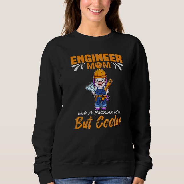 Engineer Mom Like A Regualr Mom But Cooler Premium Sweatshirt (Vorderseite)