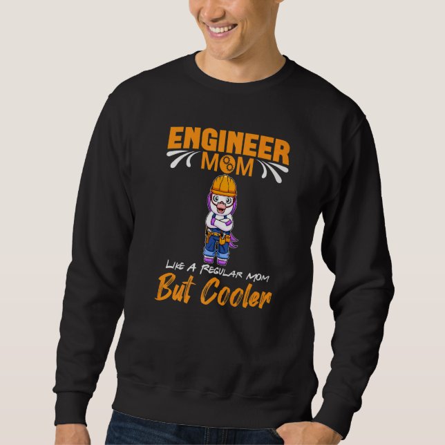 Engineer Mom Like A Regualr Mom But Cooler Premium Sweatshirt (Vorderseite)