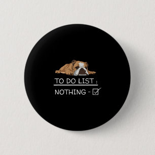 Englisch Bulldogge Slogan To-Do-Liste Nichts Button