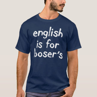Englisch ist für Loosers Weiß-T-Shirt T-Shirt