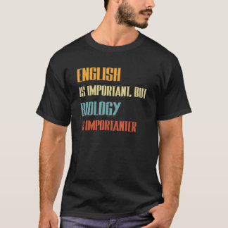 Englisch ist wichtig, aber Biologie ist wichtig T-Shirt