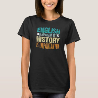 Englisch ist wichtig, aber die Geschichte ist wich T-Shirt