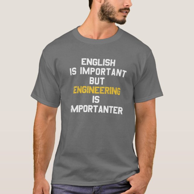 Englisch ist wichtig, aber Engineering ist wichtig T-Shirt (Vorderseite)