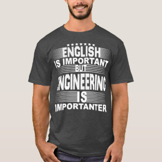 Englisch ist wichtig, aber ENGINEERING ist wichtig T-Shirt