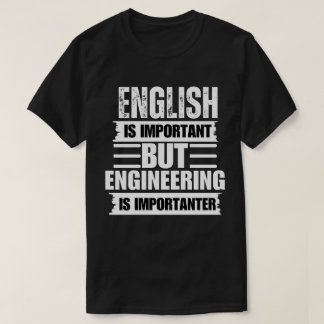 Englisch ist wichtig, aber Engineering ist wichtig T-Shirt