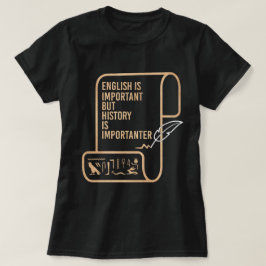 Englisch ist wichtig, aber Geschichte ist wichtig T-Shirt