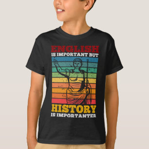 Englisch ist wichtig, aber Geschichte ist wichtig T-Shirt