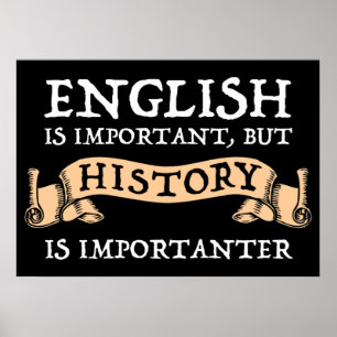 Englisch ist wichtig, aber Geschichte ist wichtige Poster