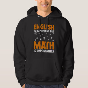 Englisch ist wichtig, aber Mathe ist noch wichtige Hoodie