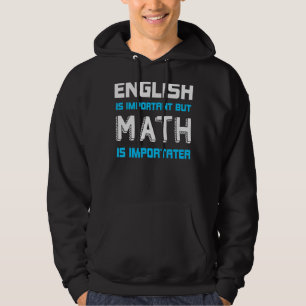 Englisch ist wichtig, aber Mathematik ist wichtig Hoodie