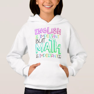 Englisch ist wichtig, aber Mathematik ist wichtig Hoodie