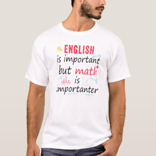 Englisch ist wichtig, aber Mathematik ist wichtig T-Shirt