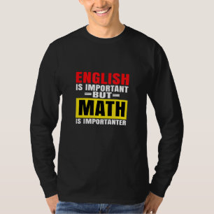 Englisch ist wichtig, aber Mathematik ist wichtig T-Shirt