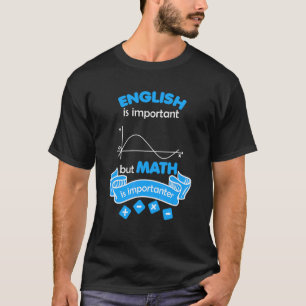 Englisch ist wichtig, aber Mathematik ist wichtig T-Shirt