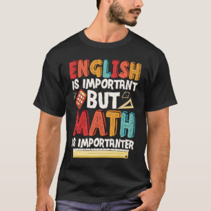 Englisch ist wichtig, aber Mathematik ist wichtig T-Shirt