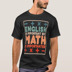 Englisch ist wichtig, aber Mathematik ist wichtig T-Shirt