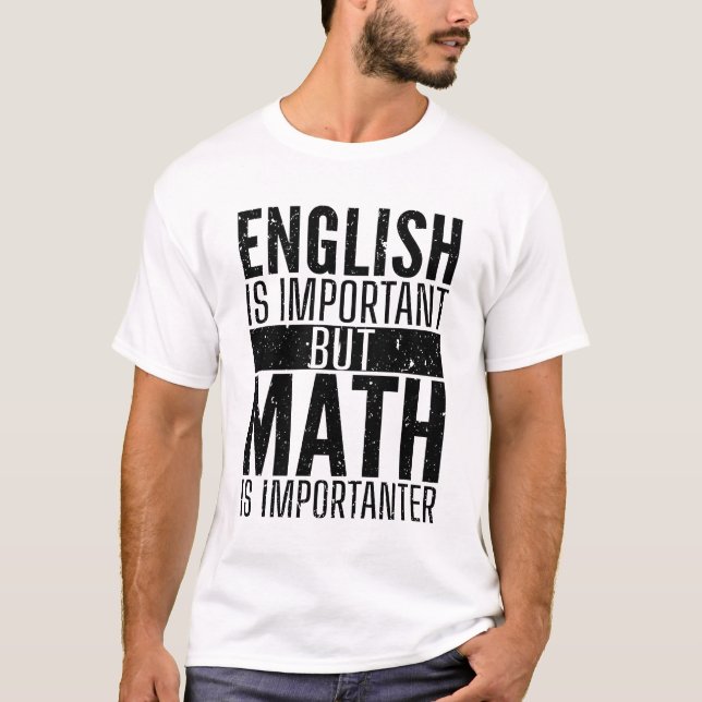 Englisch ist wichtig, aber Mathematik ist wichtig  T-Shirt (Vorderseite)