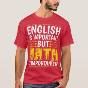Englisch ist wichtig, aber Mathematik ist wichtig T-Shirt
