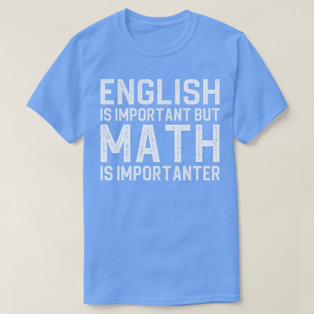 Englisch ist wichtig, aber Mathematik ist wichtig T-Shirt (Design vorne)