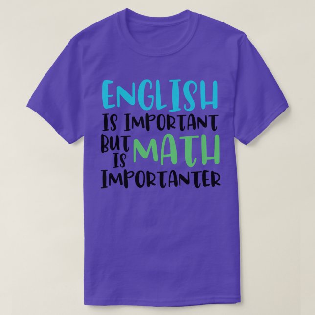 Englisch ist wichtig, aber Mathematik ist wichtig  T-Shirt (Design vorne)